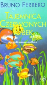 Tajemnica czerwonych rybek. Bruno Ferrero.