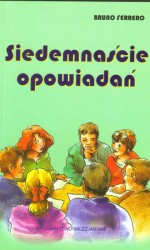Siedemnaście opowiadań. Wychowawcze historie z morałem dla rodziców, nauczycieli i katechetów. Bruno Ferrero