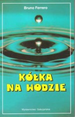 Kółka na wodzie. Bruno Ferrero