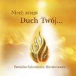 Niech zstąpi Duch Twój... Pamiątka Sakramentu Bierzmowania. Małgorzata Nawrocka